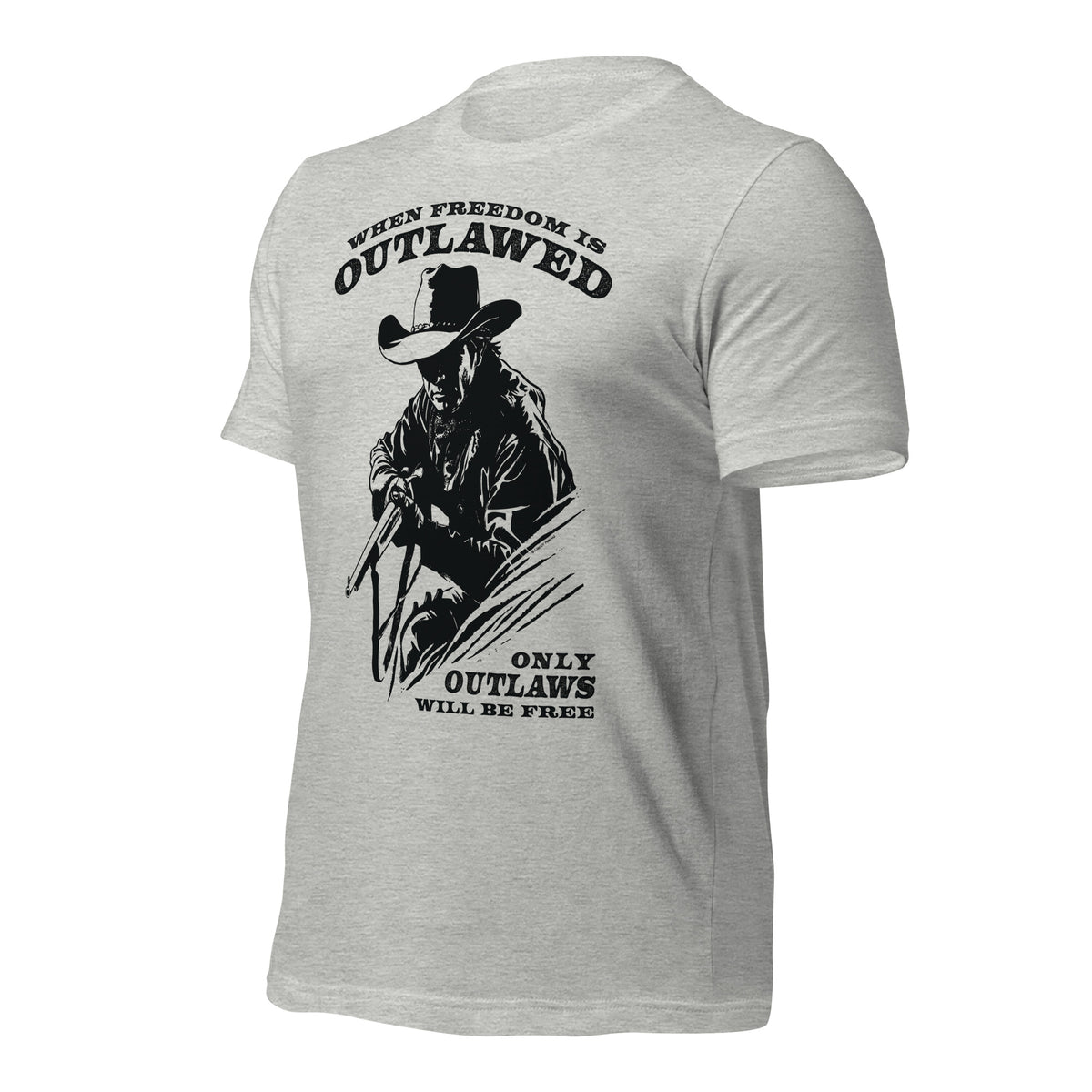 When Freedom is Outlawed Only Outlaws Will Be Free T-Shirt
