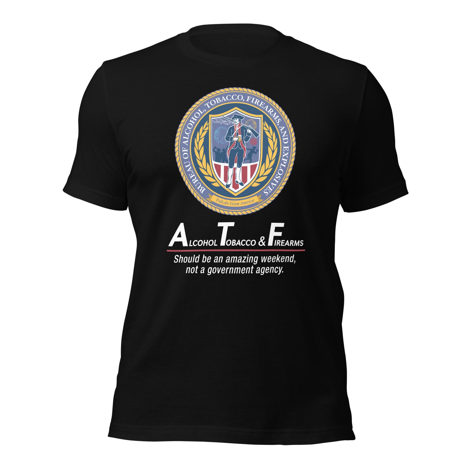 Alcohol Tobacco and Firearms Amazing Weekend t-Shirt