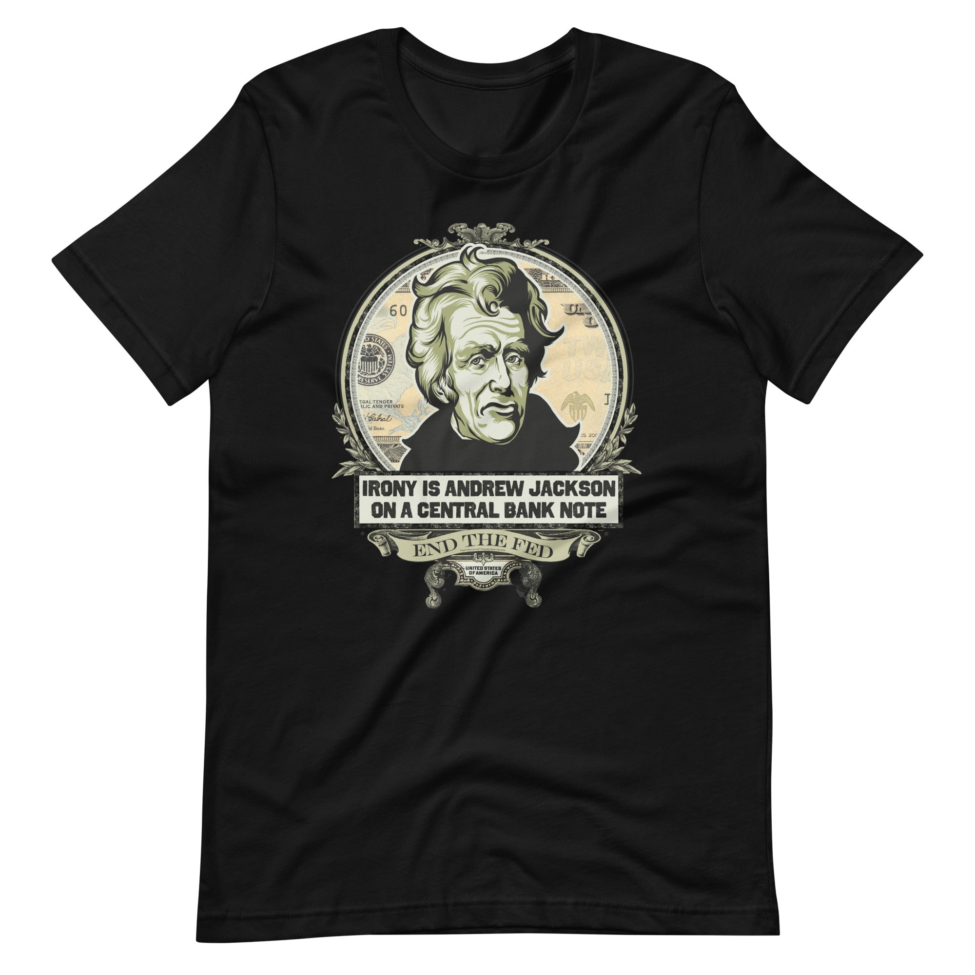 Irony is Andrew Jackson On A Central Bank Note Shirt