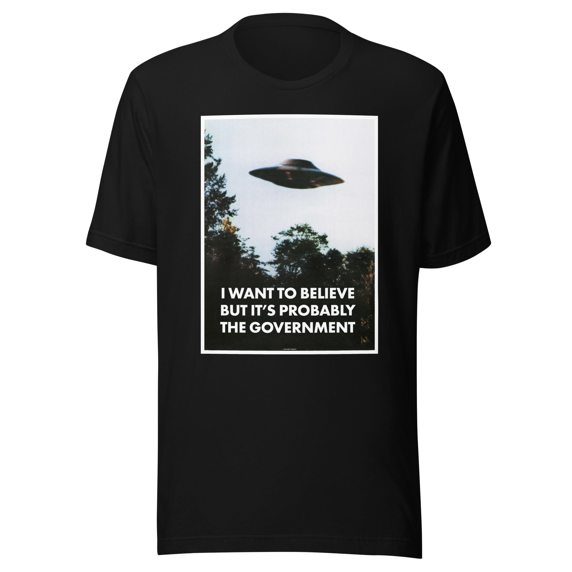 I Want To Believe But It's Probably the Government T-Shirt