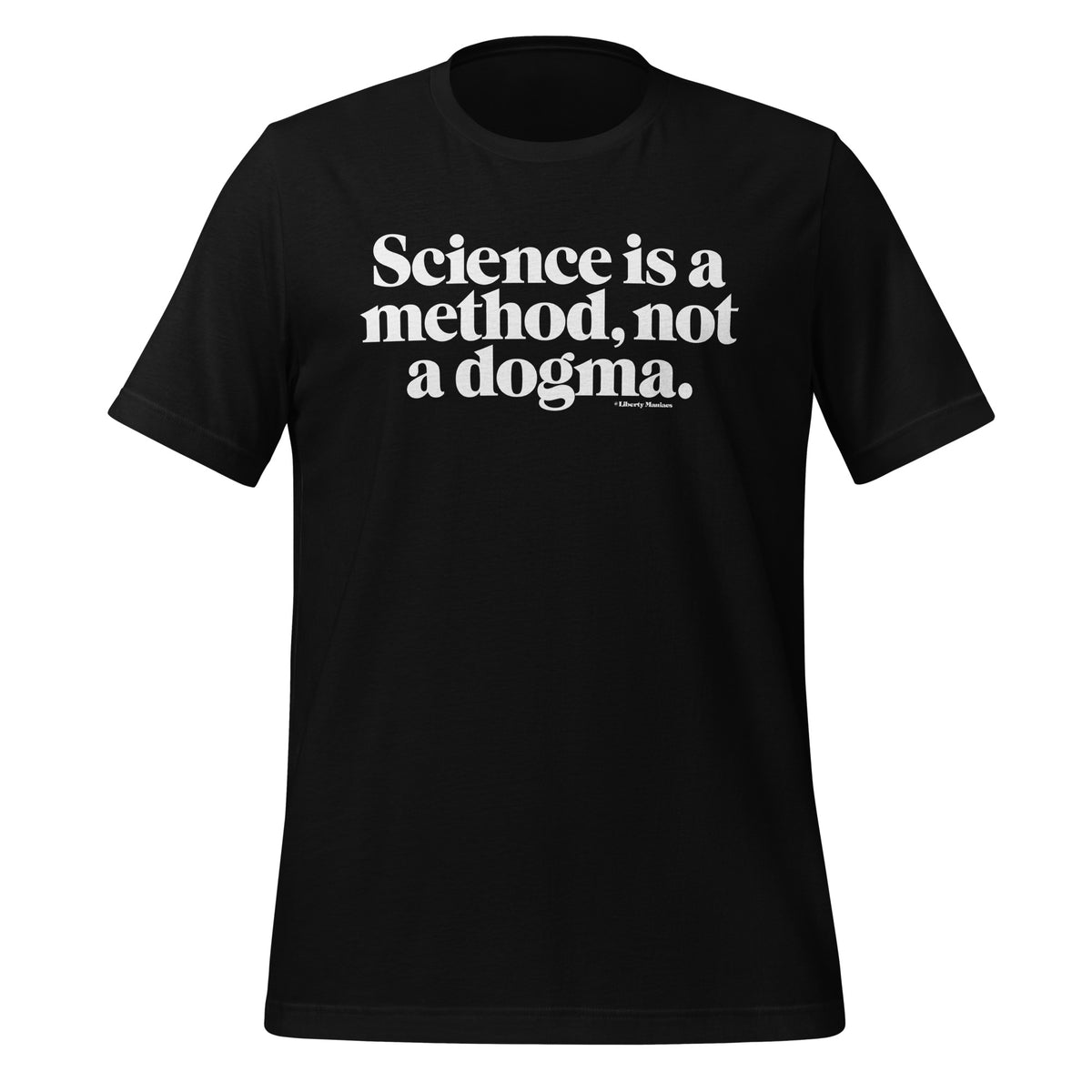 Science is a Method Not a Dogma T-Shirt