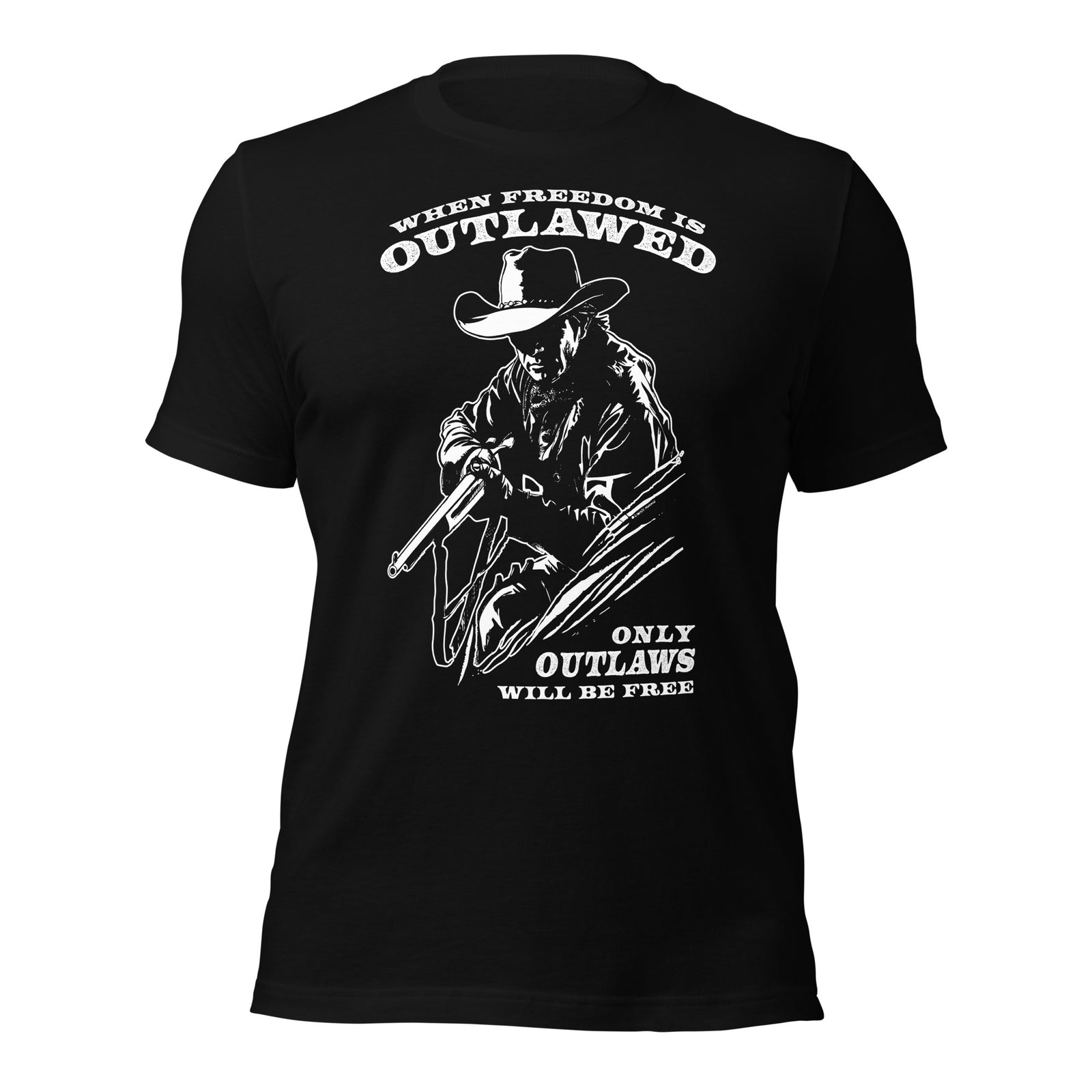 When Freedom is Outlawed Only Outlaws Will Be Free T-Shirt