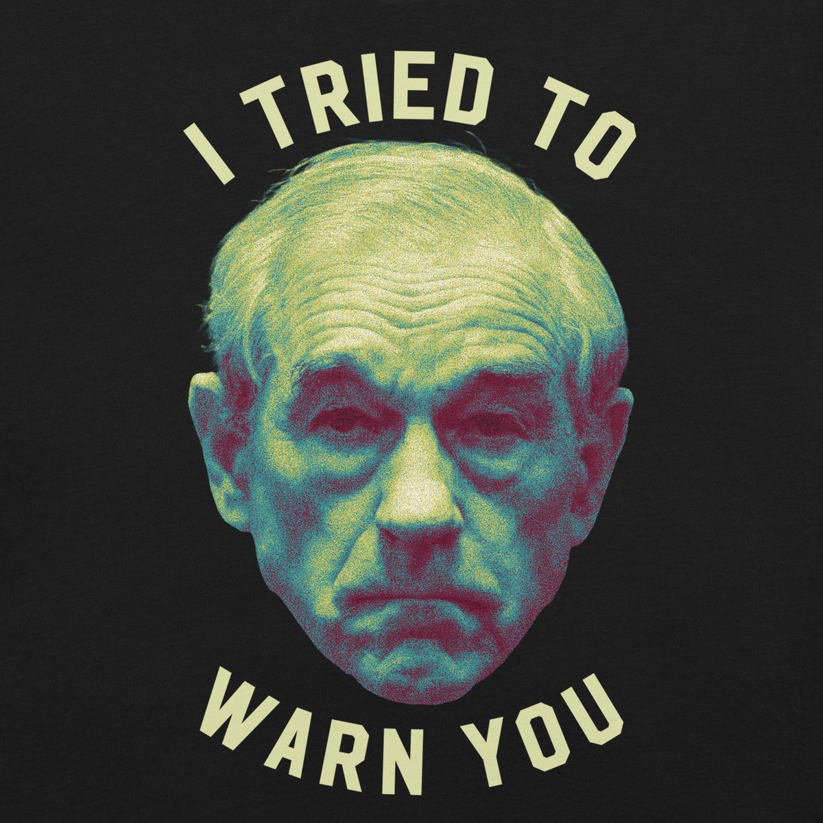 Ron Paul I Tried To Warn You Apocalypse T-Shirt