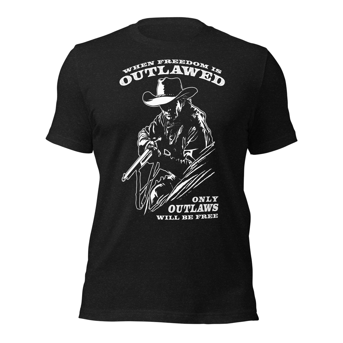 When Freedom is Outlawed Only Outlaws Will Be Free T-Shirt