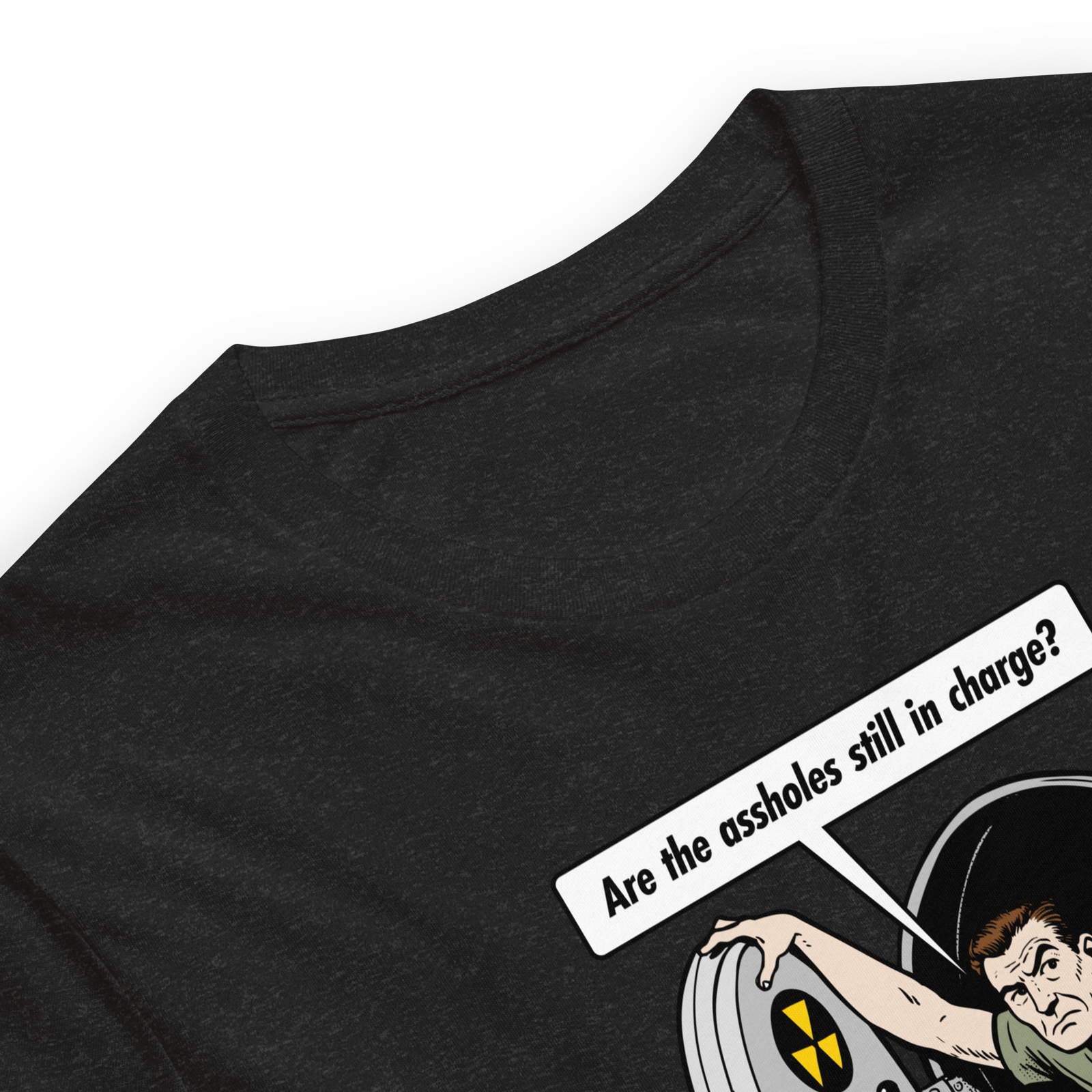 Are the A-Holes Still In Charge Fallout Shelter T-Shirt