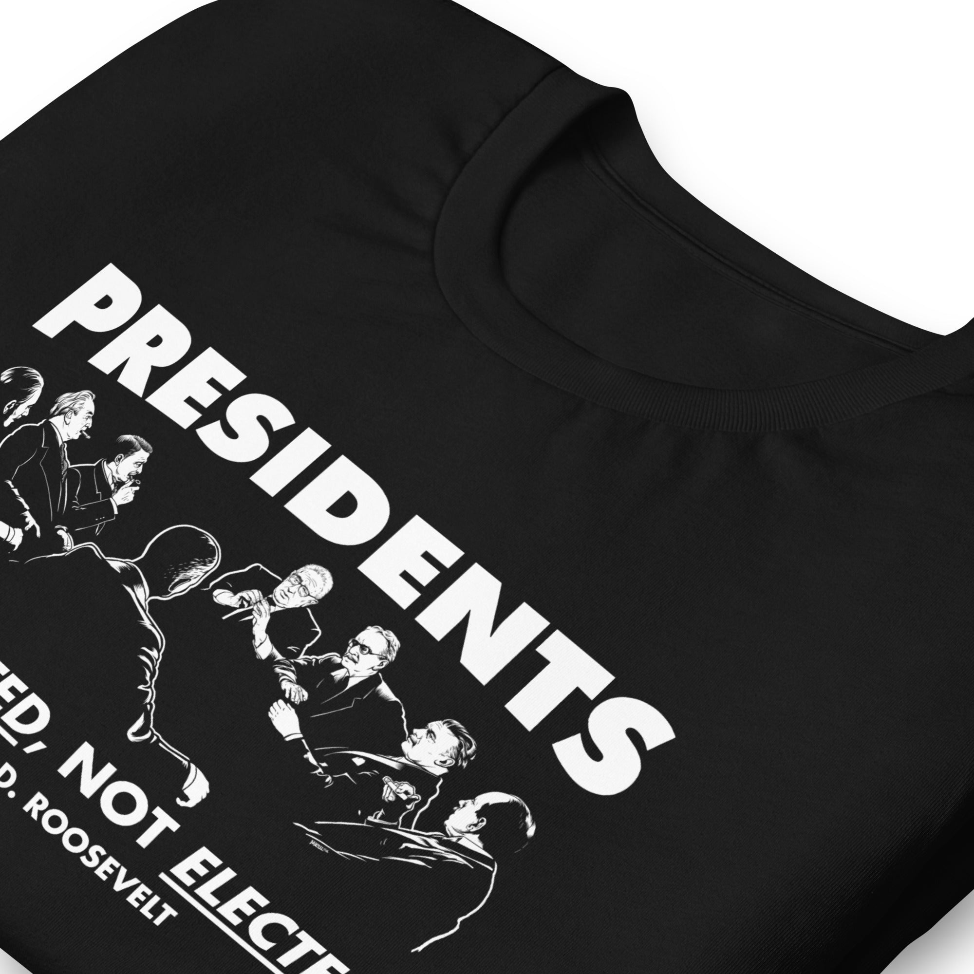 Presidents Are Selected Not Elected FDR Quote T-Shirt