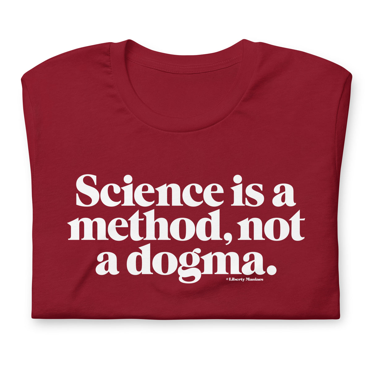 Science is a Method Not a Dogma T-Shirt