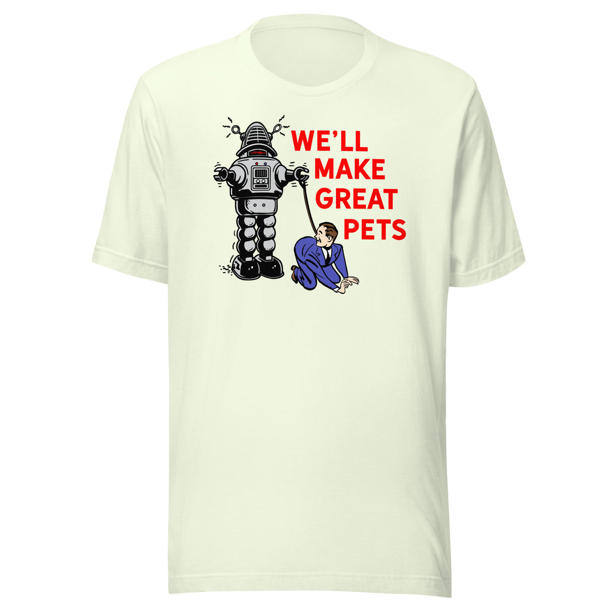 We&#39;ll Make Great Pets T-Shirt