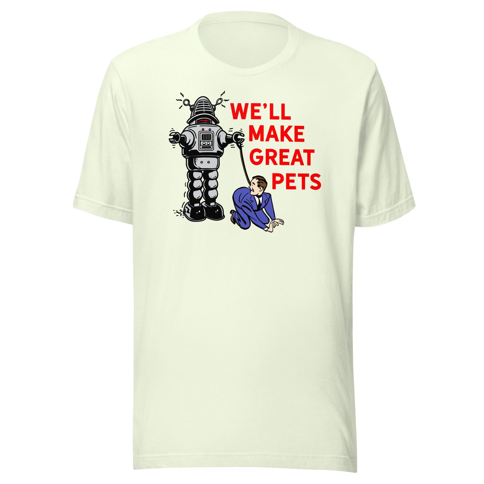 We'll Make Great Pets T-Shirt