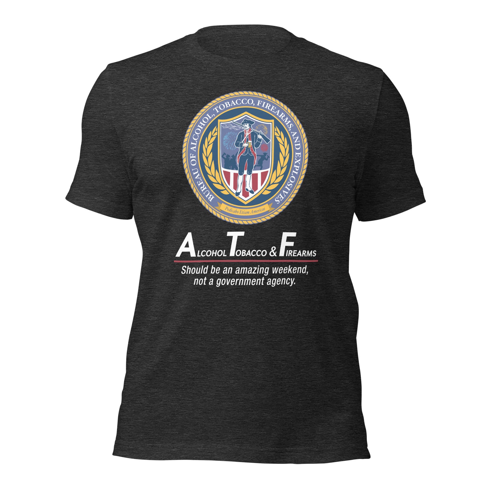 Alcohol Tobacco and Firearms Amazing Weekend t-Shirt
