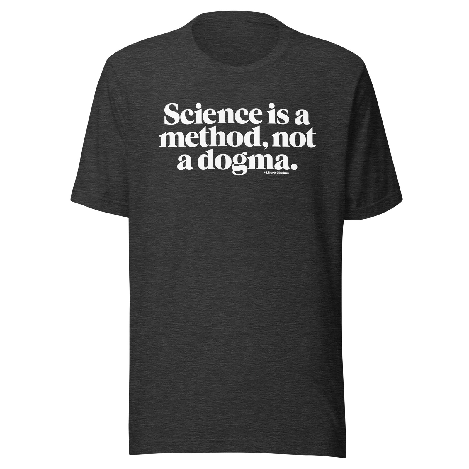 Science is a Method Not a Dogma T-Shirt
