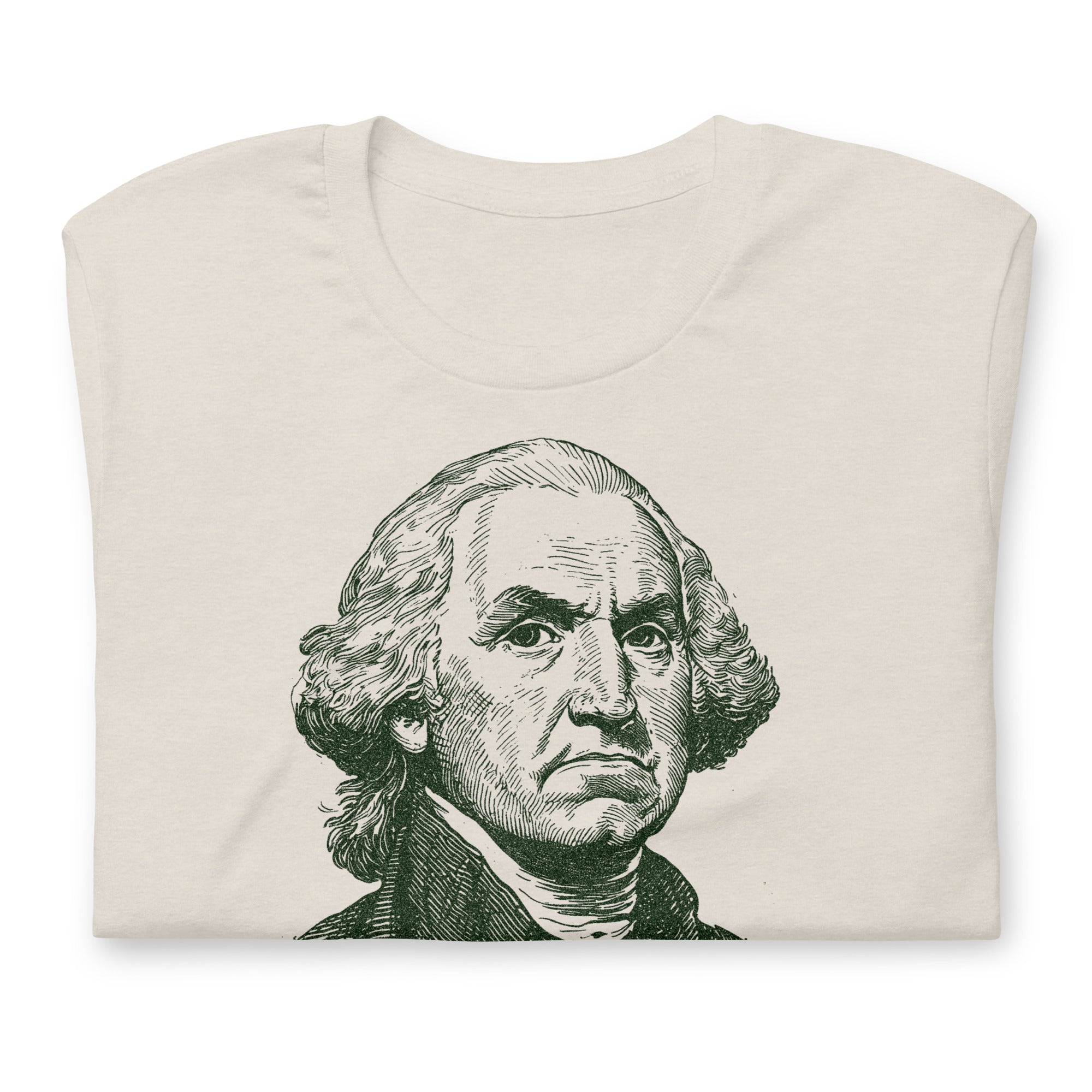 George Washington Me and the Homies Would Be Stacking T-Shirt