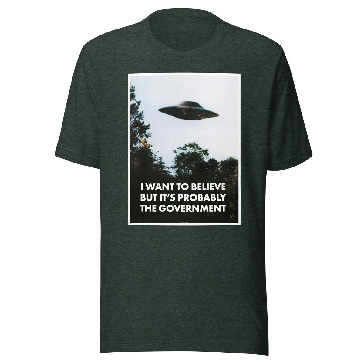 I Want To Believe But It&#39;s Probably the Government T-Shirt