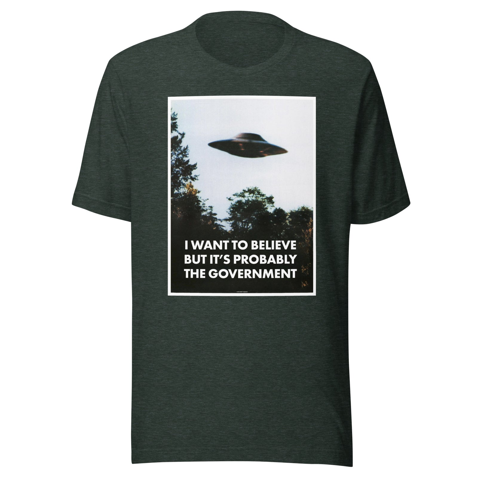 I Want To Believe But It's Probably the Government T-Shirt