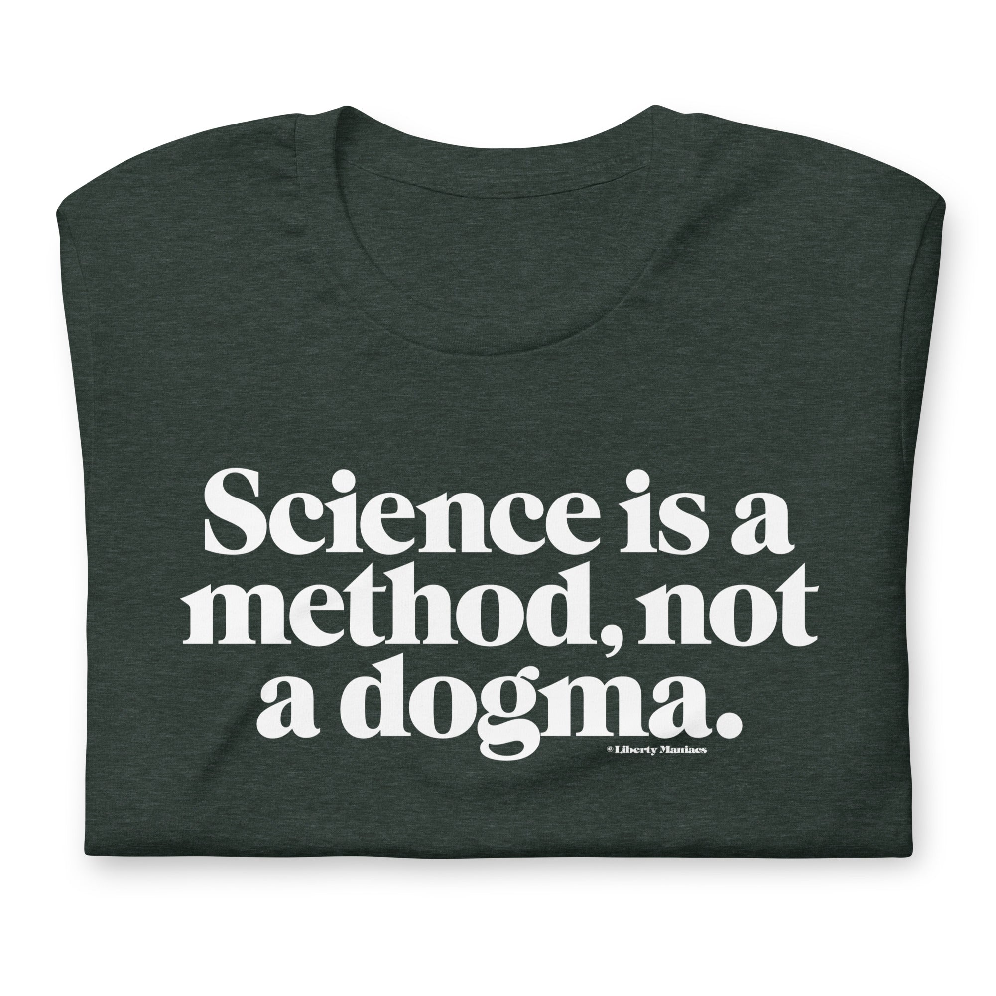 Science is a Method Not a Dogma T-Shirt