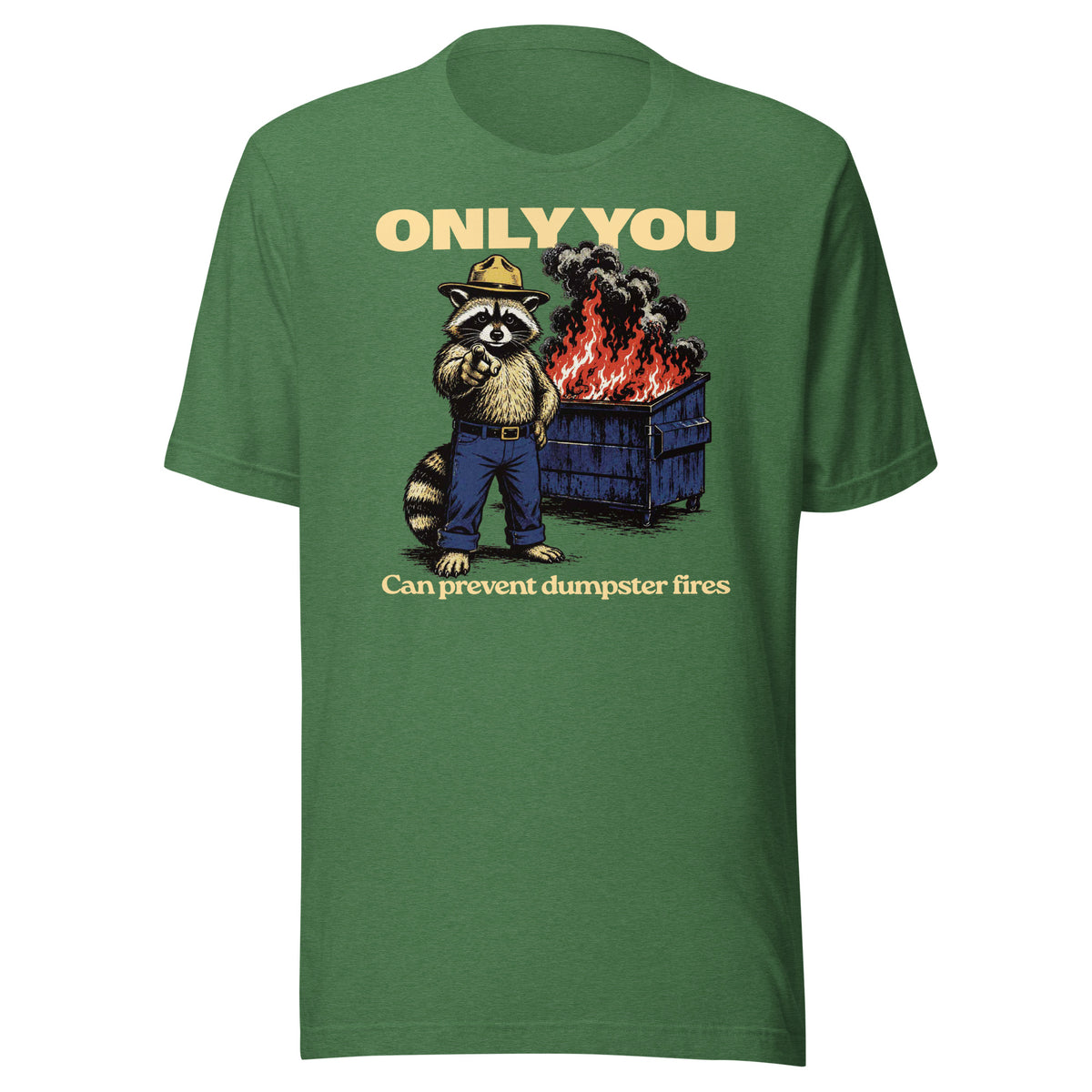 Only You Can Prevent Dumpster Fires Randy the Racoon T-Shirt in Heather leaf