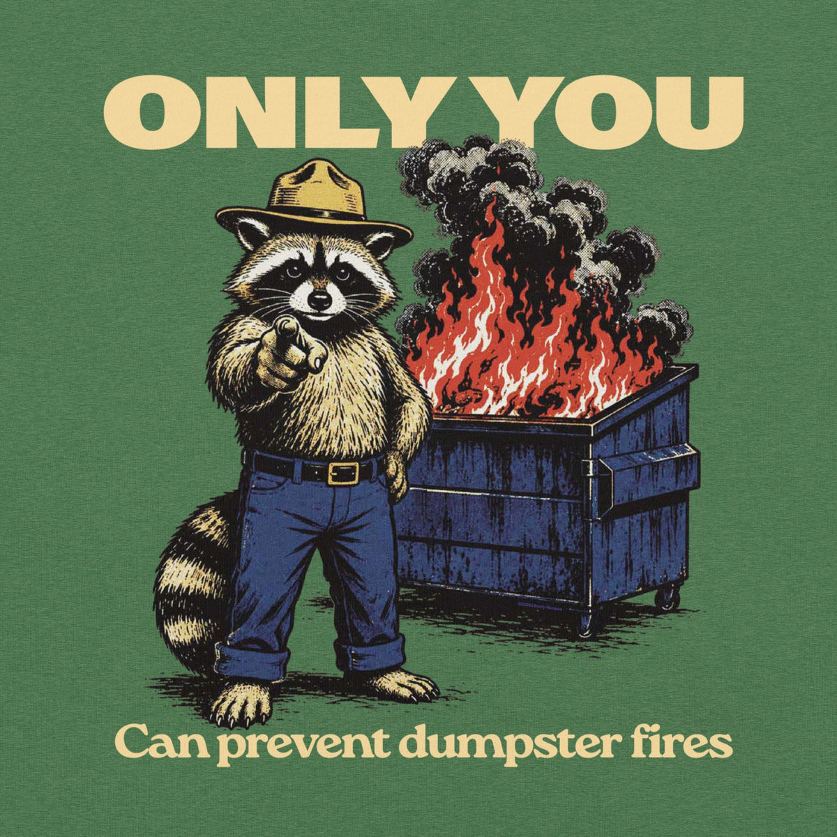 Only You Can Prevent Dumpster Fires Randy the Racoon T-Shirt by Liberty Maniacs