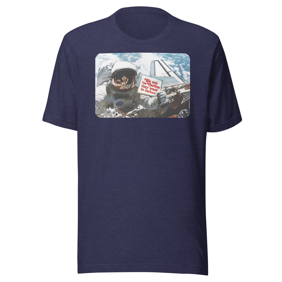 We Are the Carbon They Want To Reduce Spacewalk T-Shirt