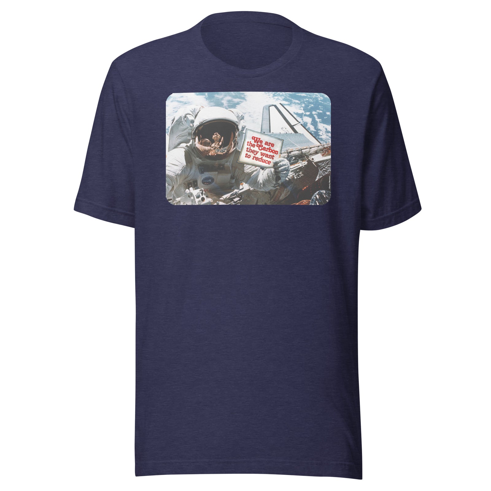 We Are the Carbon They Want To Reduce Spacewalk T-Shirt