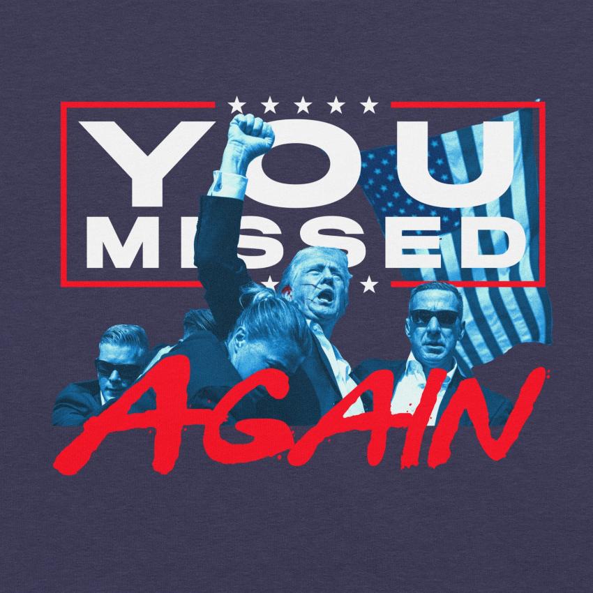 Trump You Missed Again T-Shirt