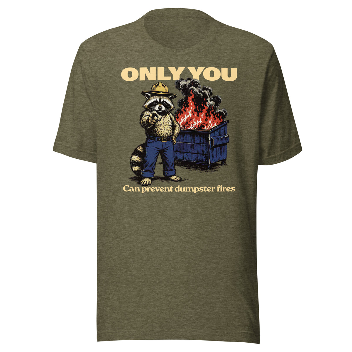 Only You Can Prevent Dumpster Fires Randy the Racoon T-Shirt in heather olive green by Liberty Maniacs