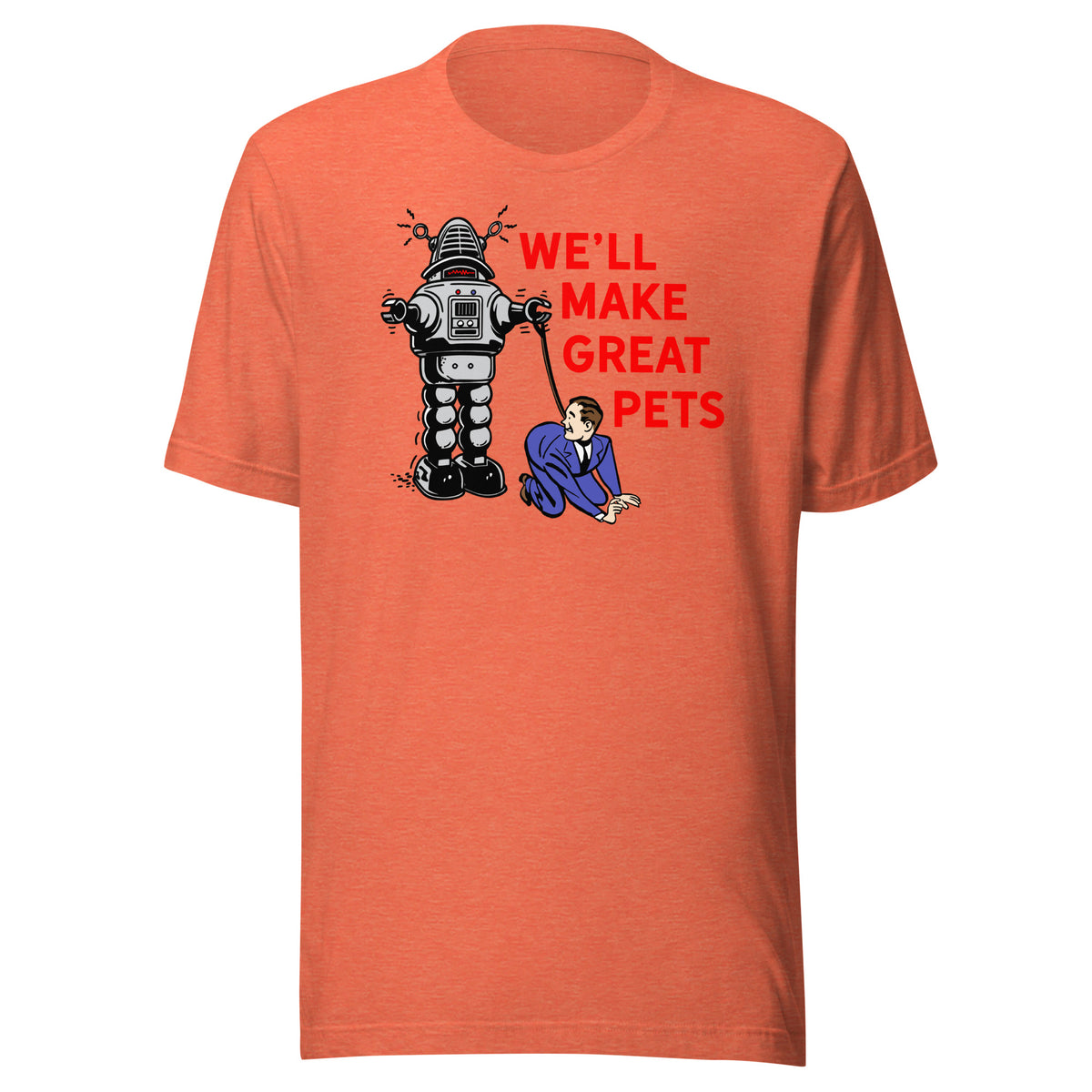 We&#39;ll Make Great Pets T-Shirt
