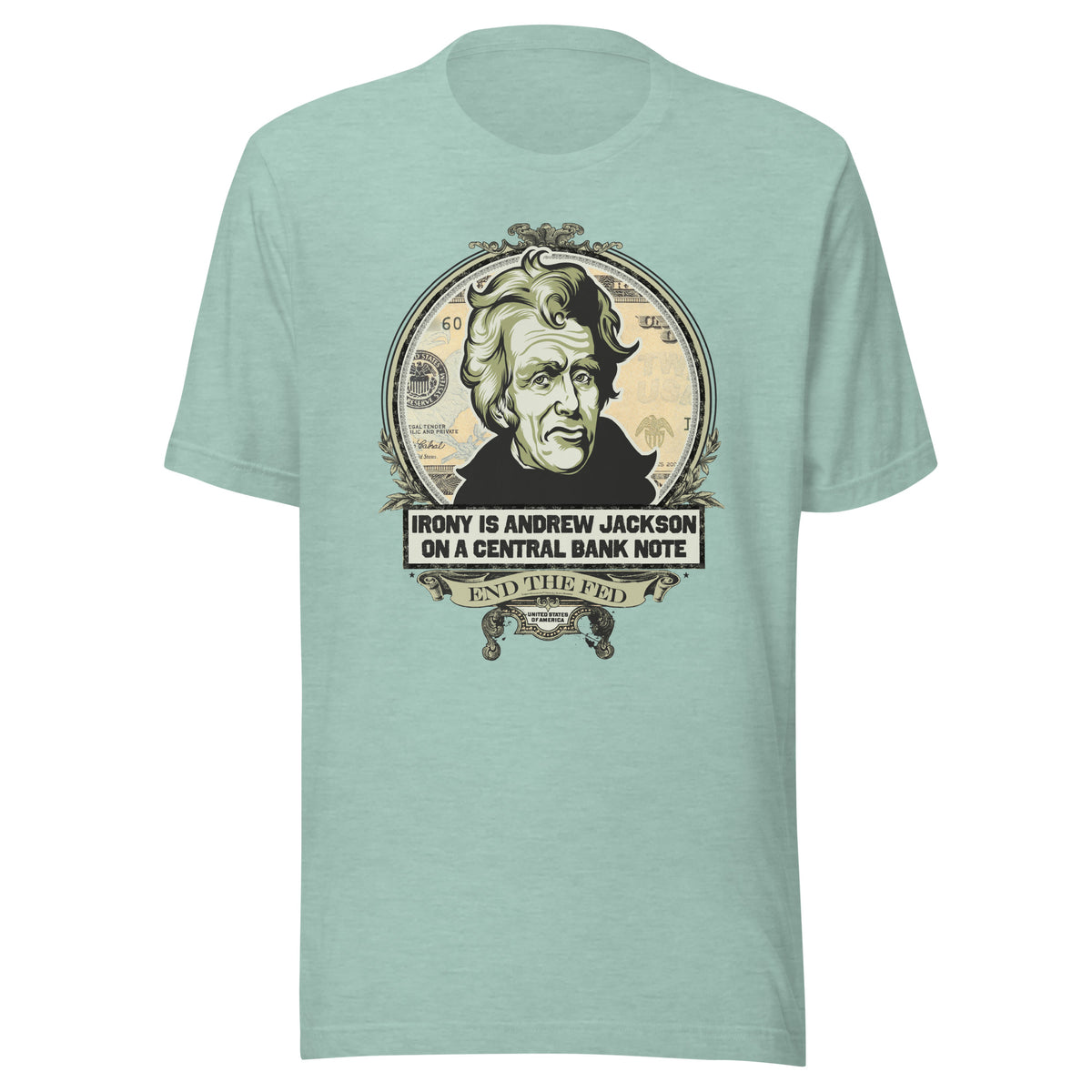 Irony is Andrew Jackson On A Central Bank Note Shirt