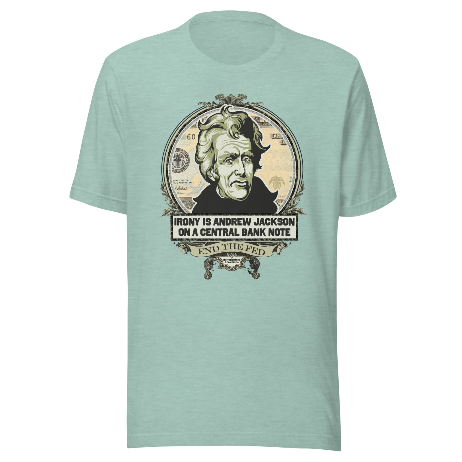 Irony is Andrew Jackson On A Central Bank Note Shirt