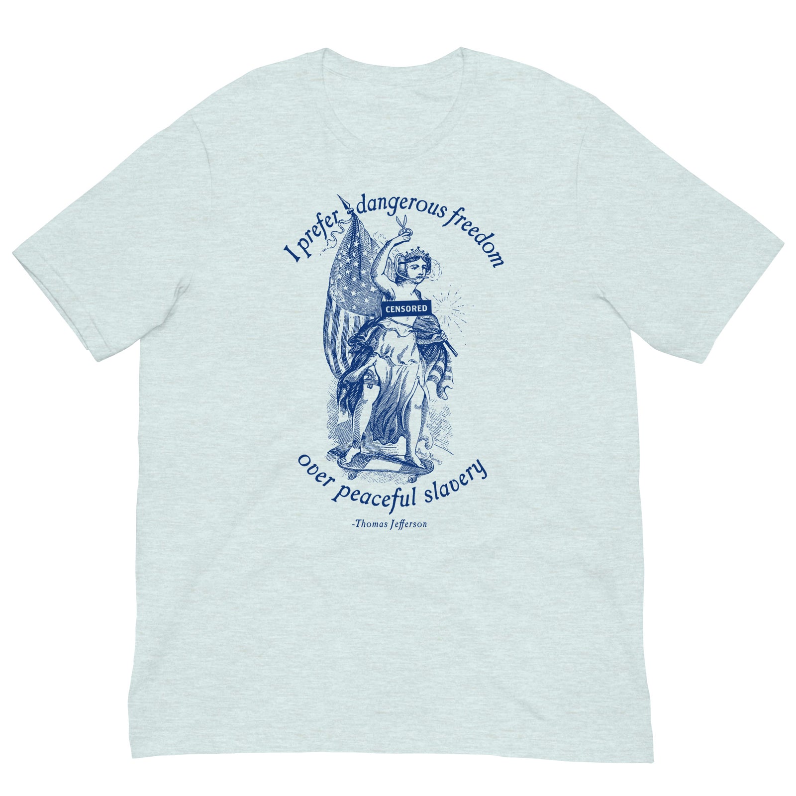 I Prefer Dangerous Freedom Jefferson Quote T-Shirt