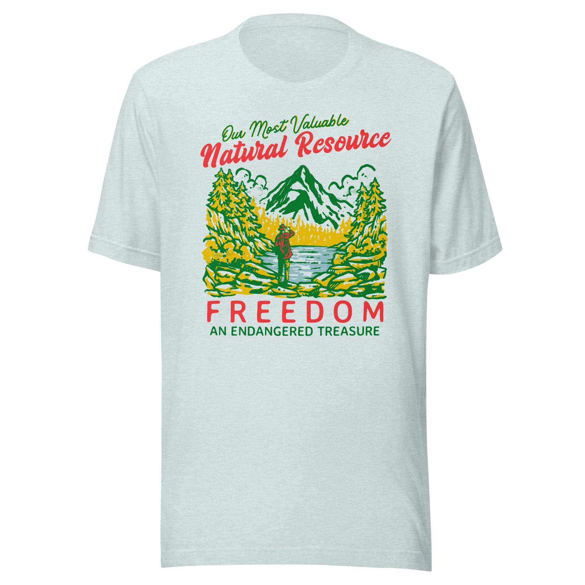 Our Most Valuable Natural Resource Freedom T-Shirt