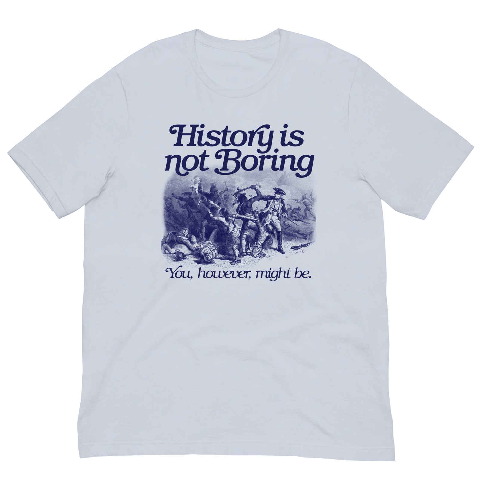 History Is Not Boring T-Shirt