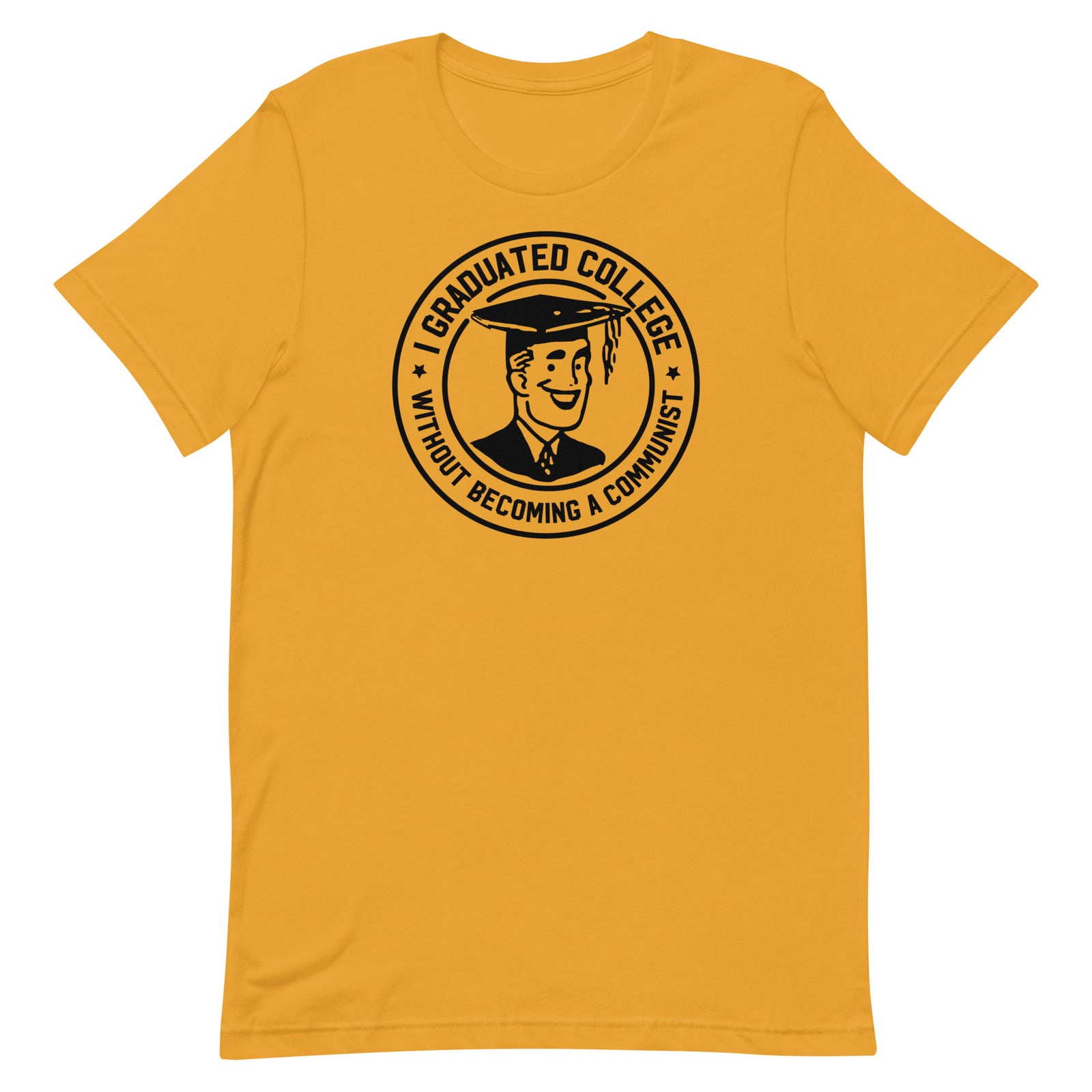 I Graduated College Without Becoming a Communist T-Shirt