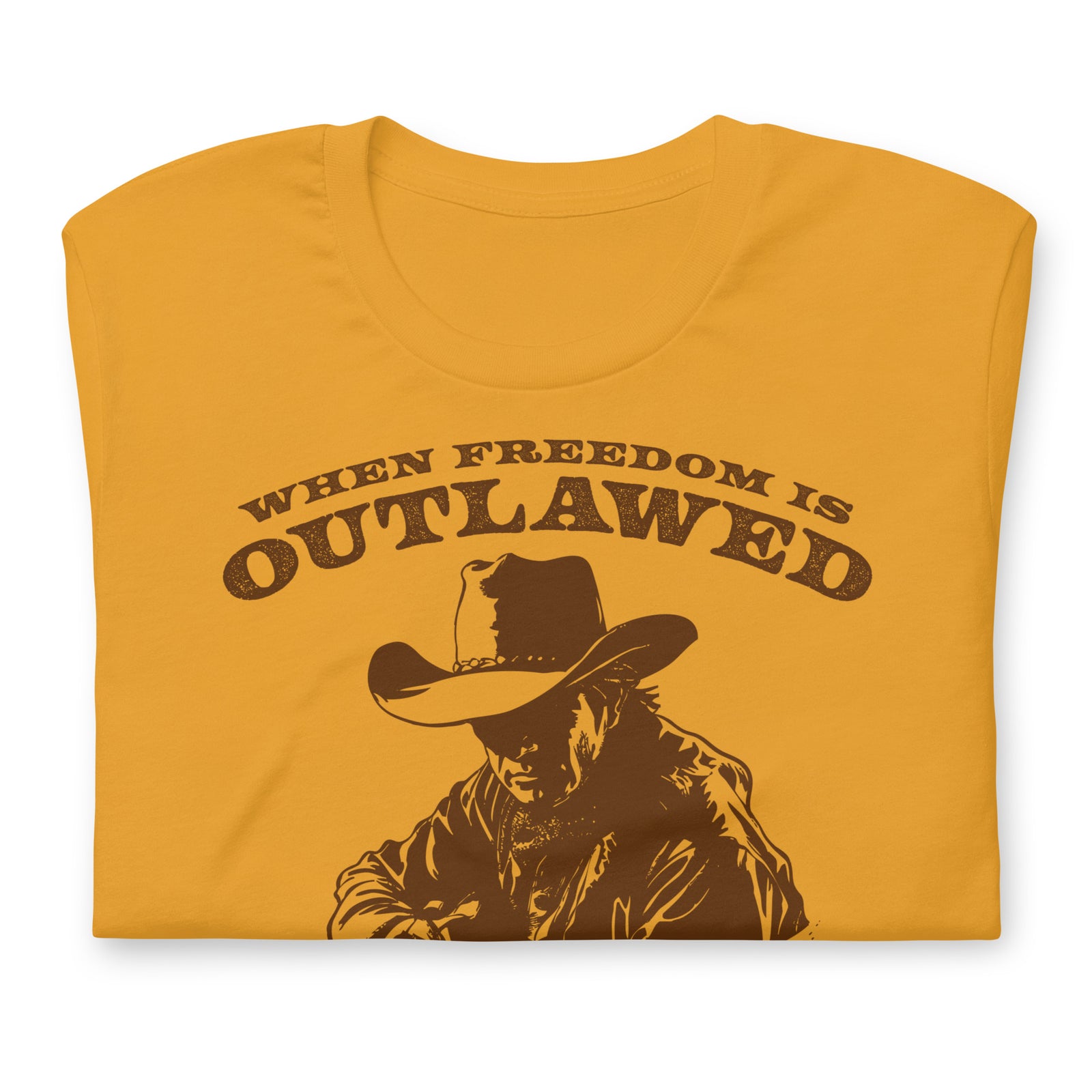 When Freedom is Outlawed Only Outlaws Will Be Free T-Shirt
