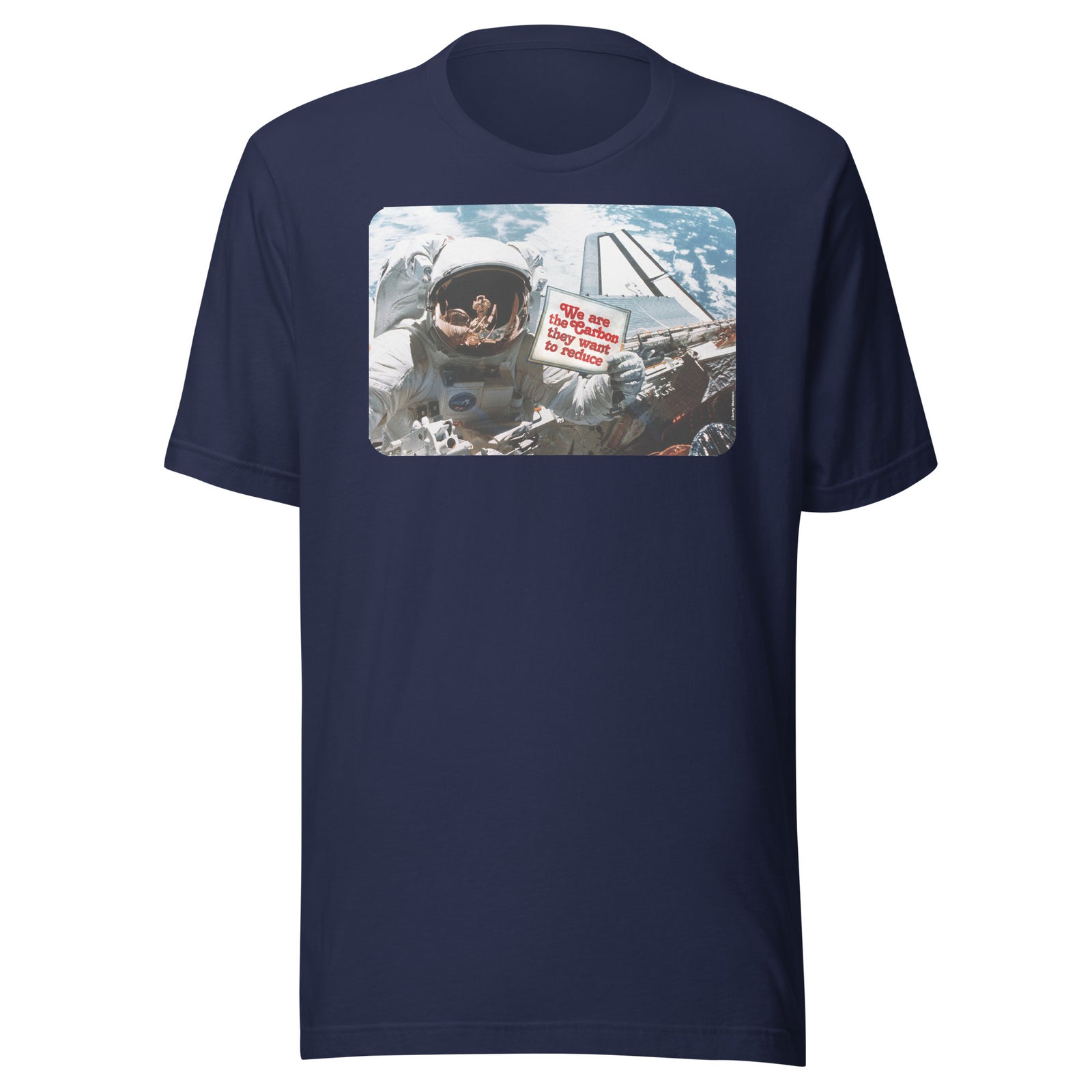 We Are the Carbon They Want To Reduce Spacewalk T-Shirt