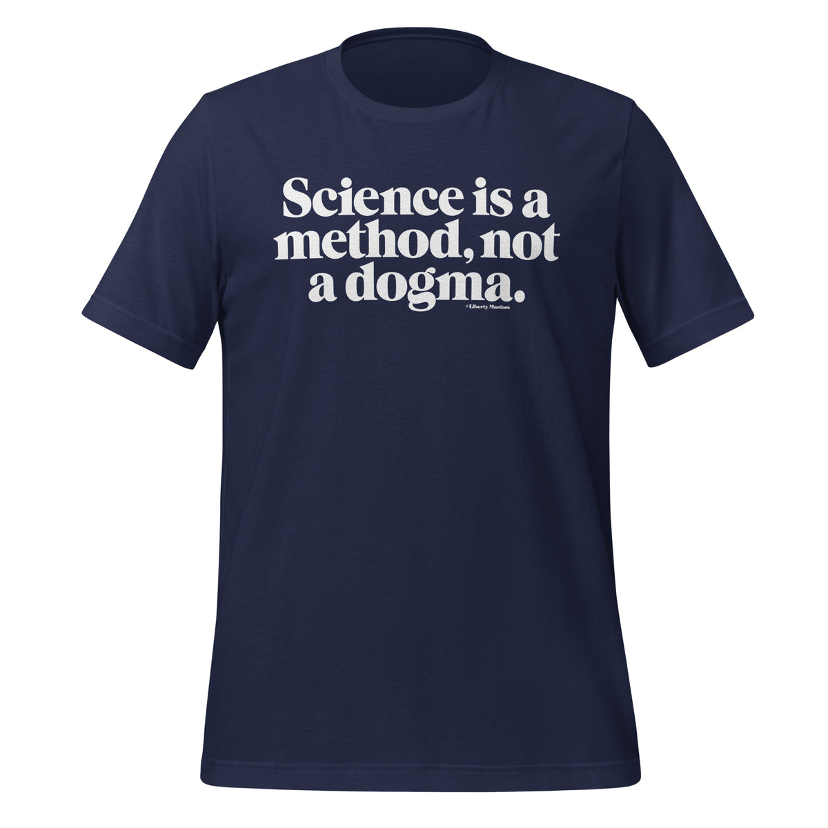 Science is a Method Not a Dogma T-Shirt