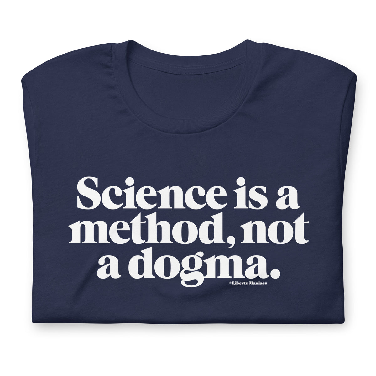 Science is a Method Not a Dogma T-Shirt