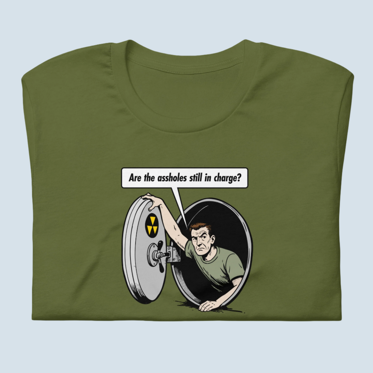 Are the A-Holes Still In Charge Fallout Shelter T-Shirt