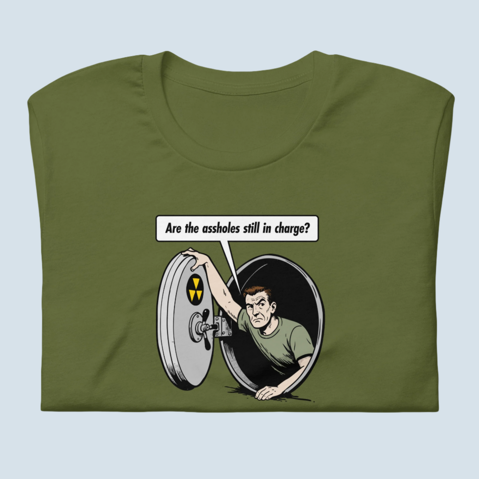 Are the A-Holes Still In Charge Fallout Shelter T-Shirt