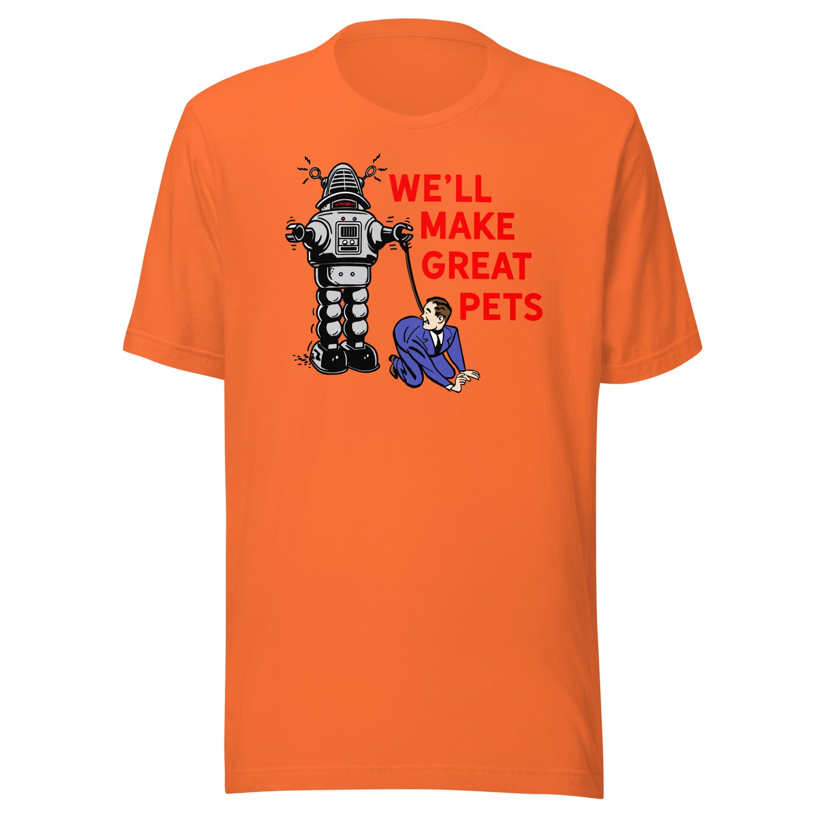 We'll Make Great Pets T-Shirt