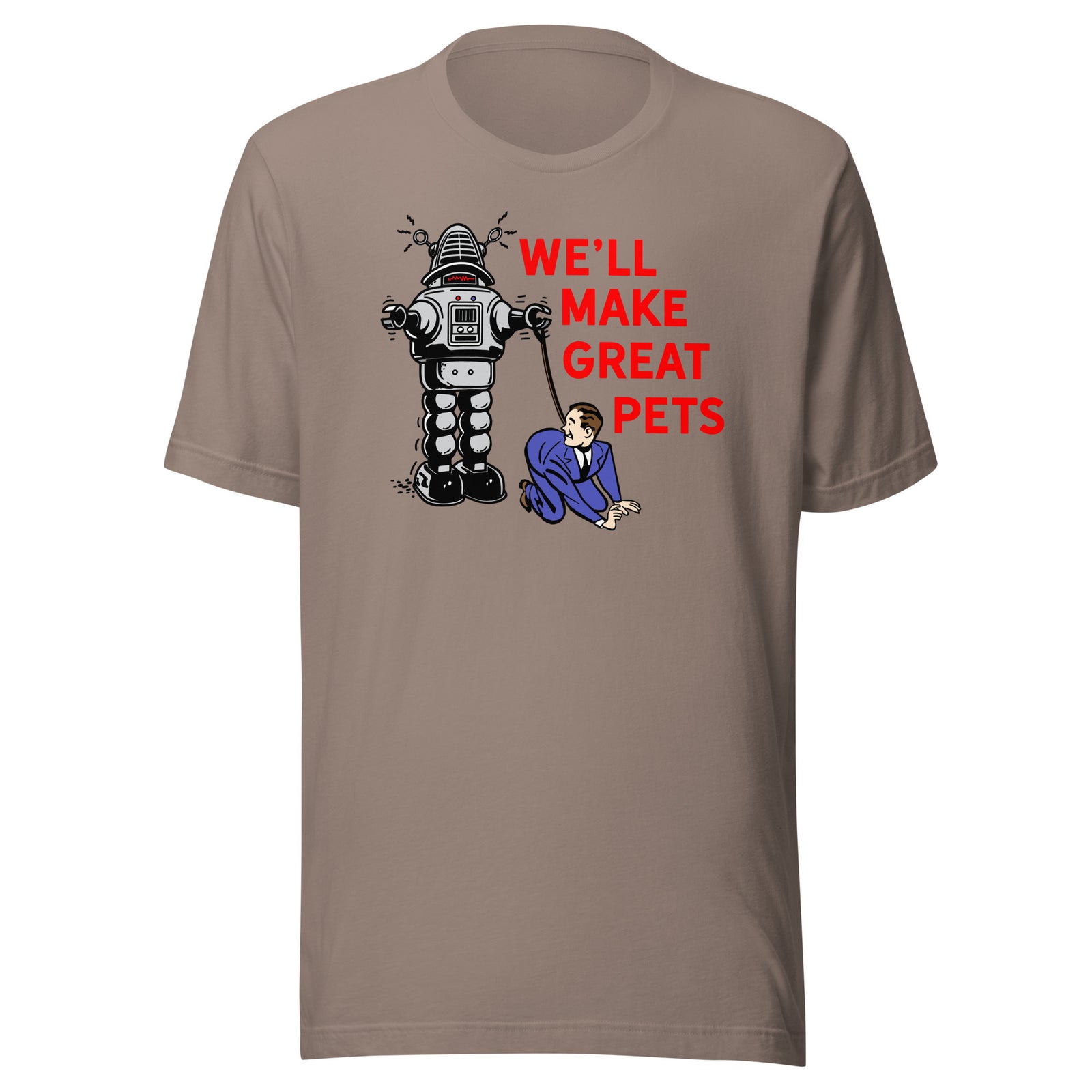 We'll Make Great Pets T-Shirt