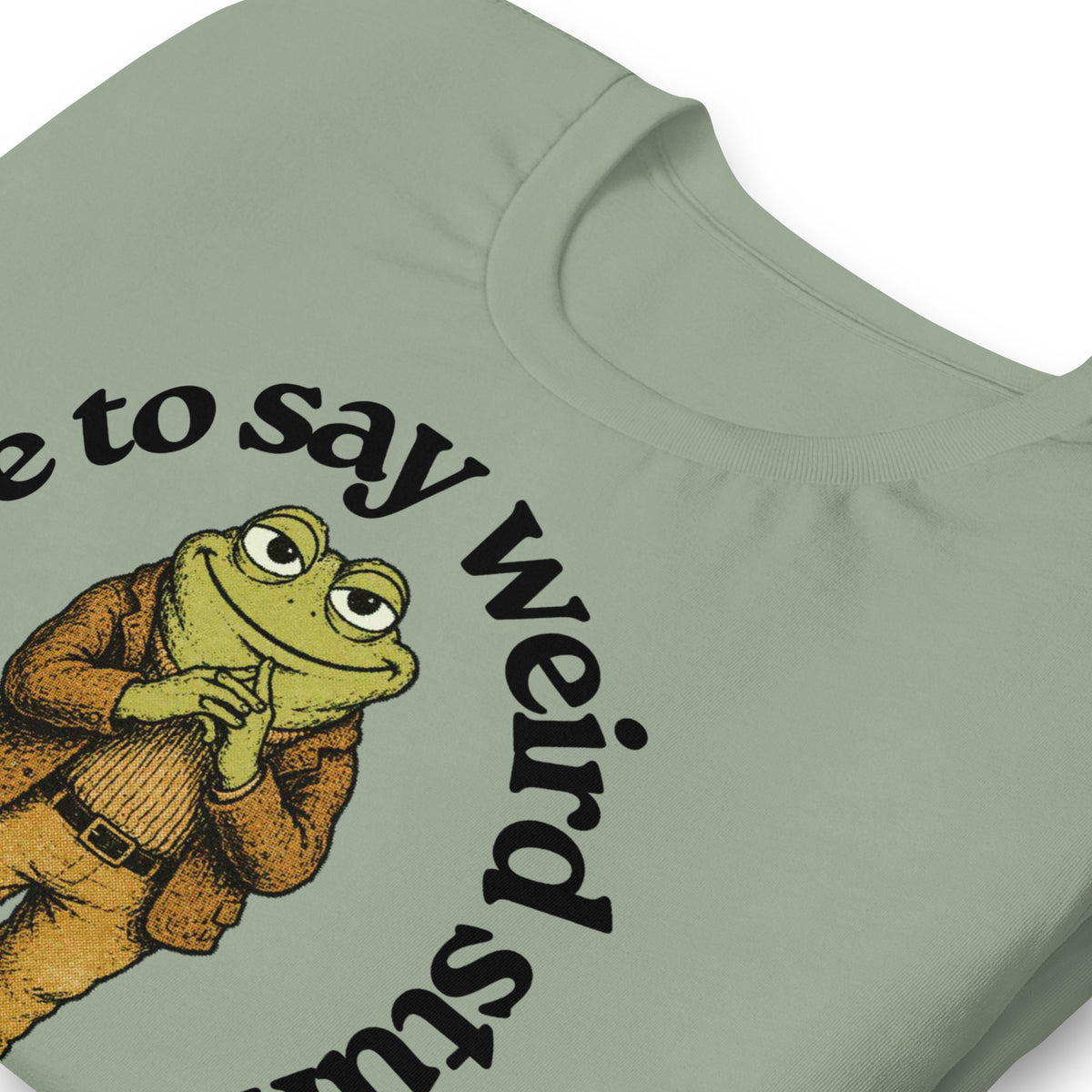 I Have to Say Weird Stuff or I'll Die  T-Shirt by Liberty Maniacs