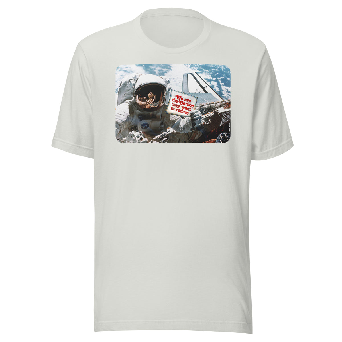 We Are the Carbon They Want To Reduce Spacewalk T-Shirt