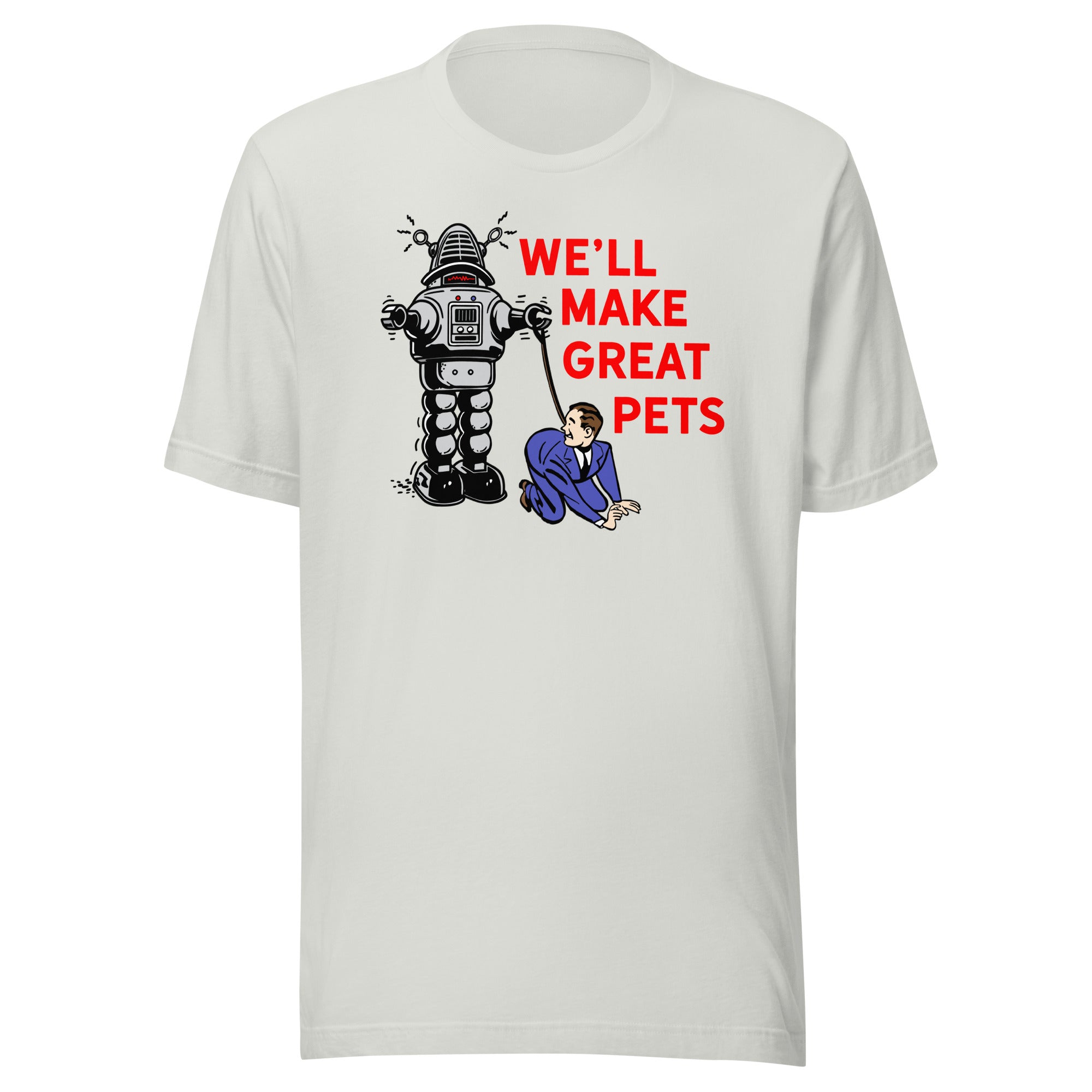 We'll Make Great Pets T-Shirt