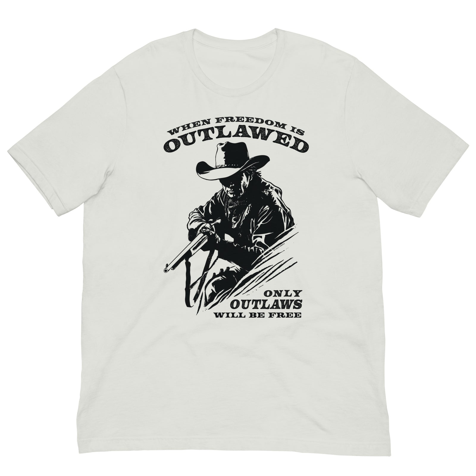 When Freedom is Outlawed Only Outlaws Will Be Free T-Shirt