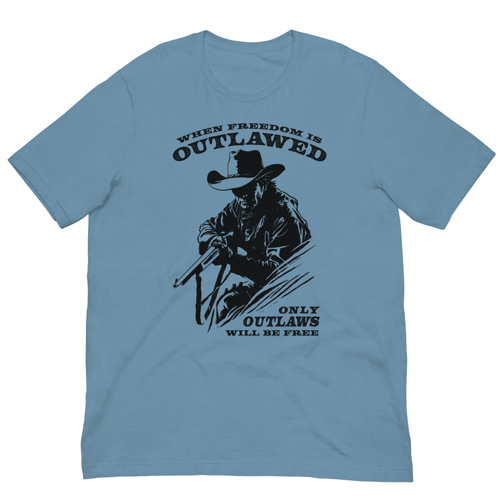 When Freedom is Outlawed Only Outlaws Will Be Free T-Shirt