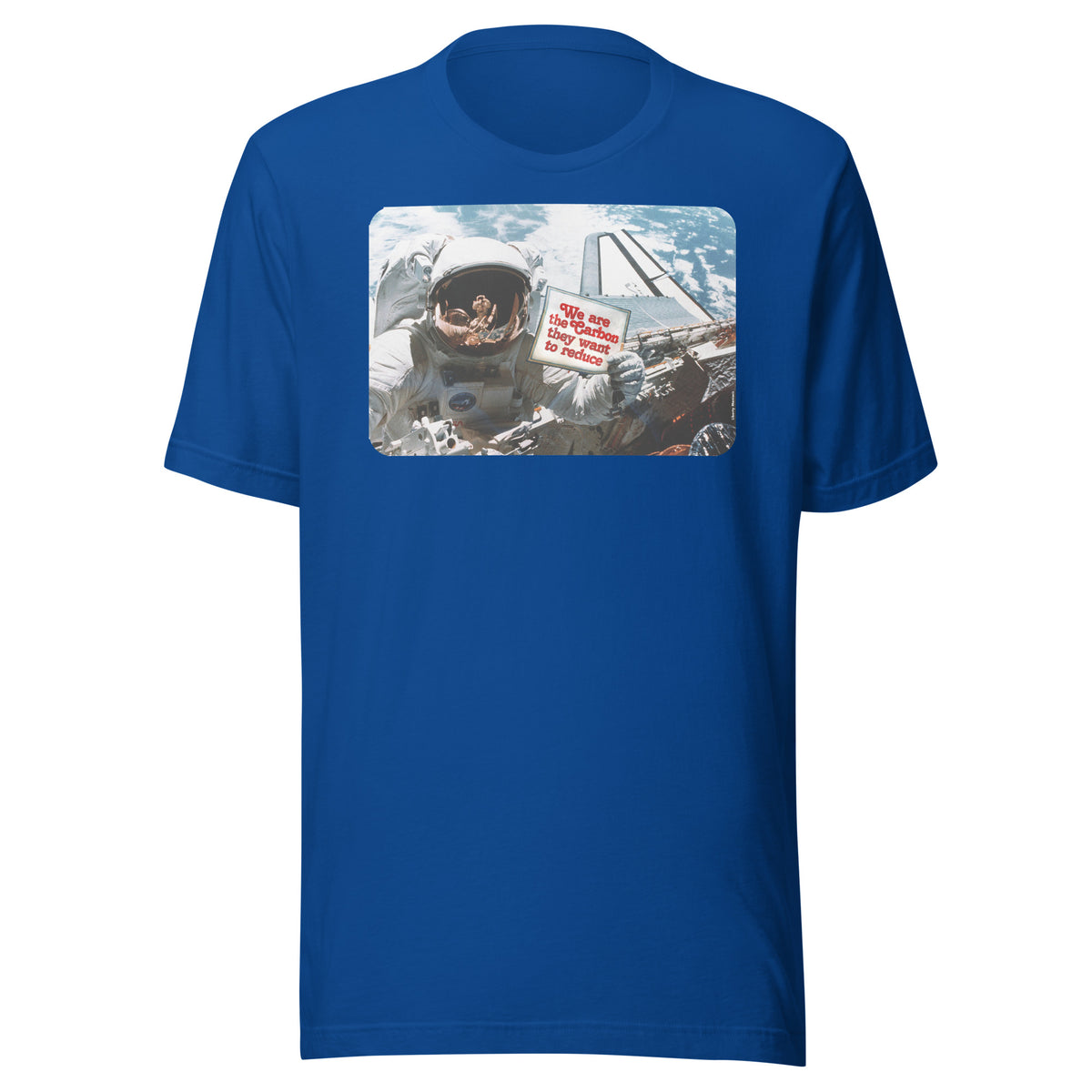 We Are the Carbon They Want To Reduce Spacewalk T-Shirt