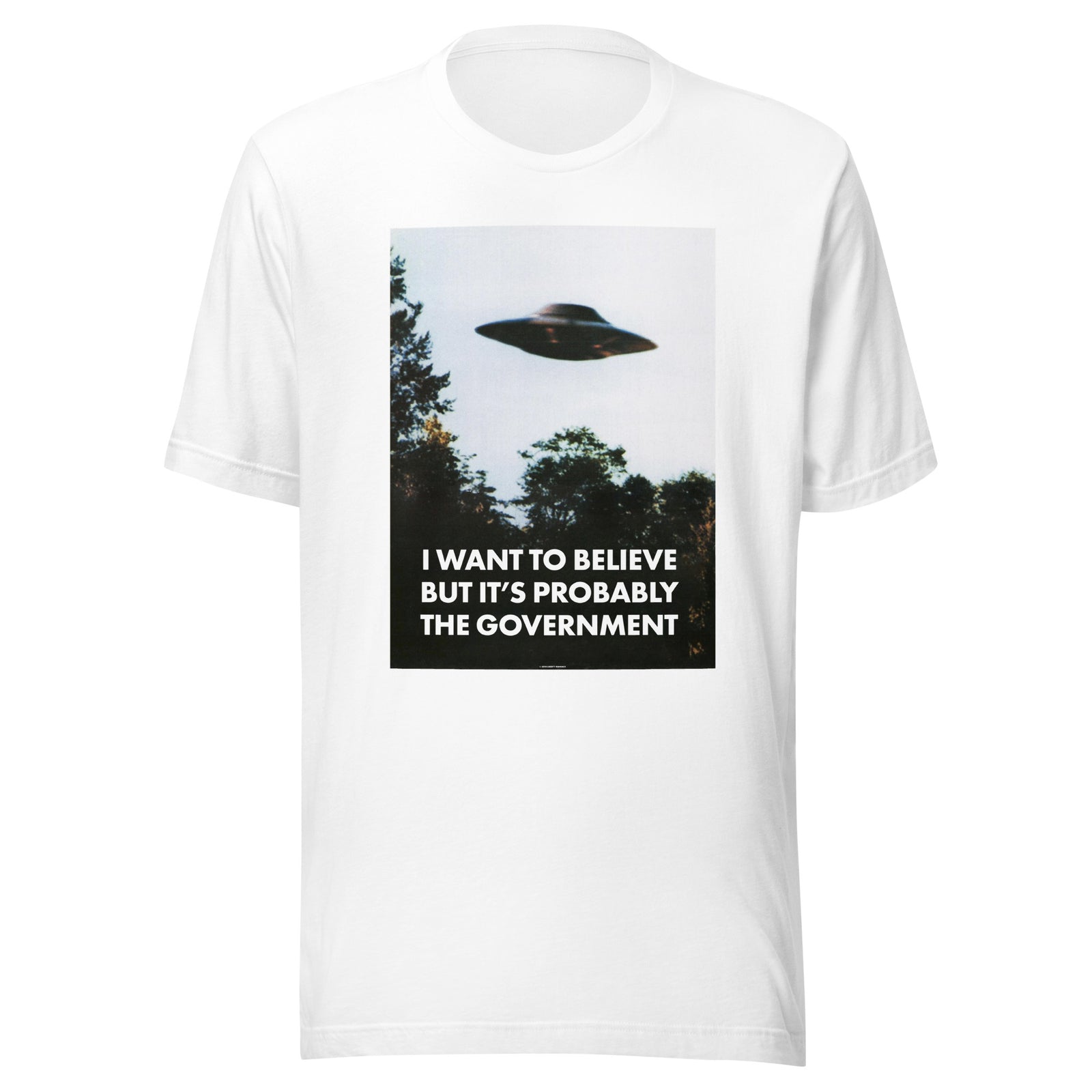 I Want To Believe But It's Probably the Government T-Shirt
