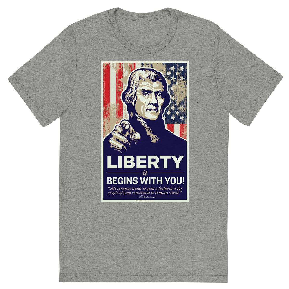 Thomas Jefferson Liberty Begins With You Tri-blend T-Shirt