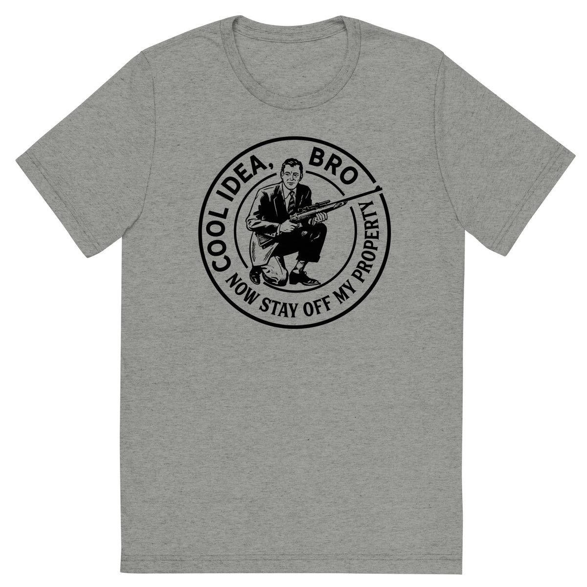 Cool Idea Bro Now Stay Off My Property Tri-Blend Track T-Shirt