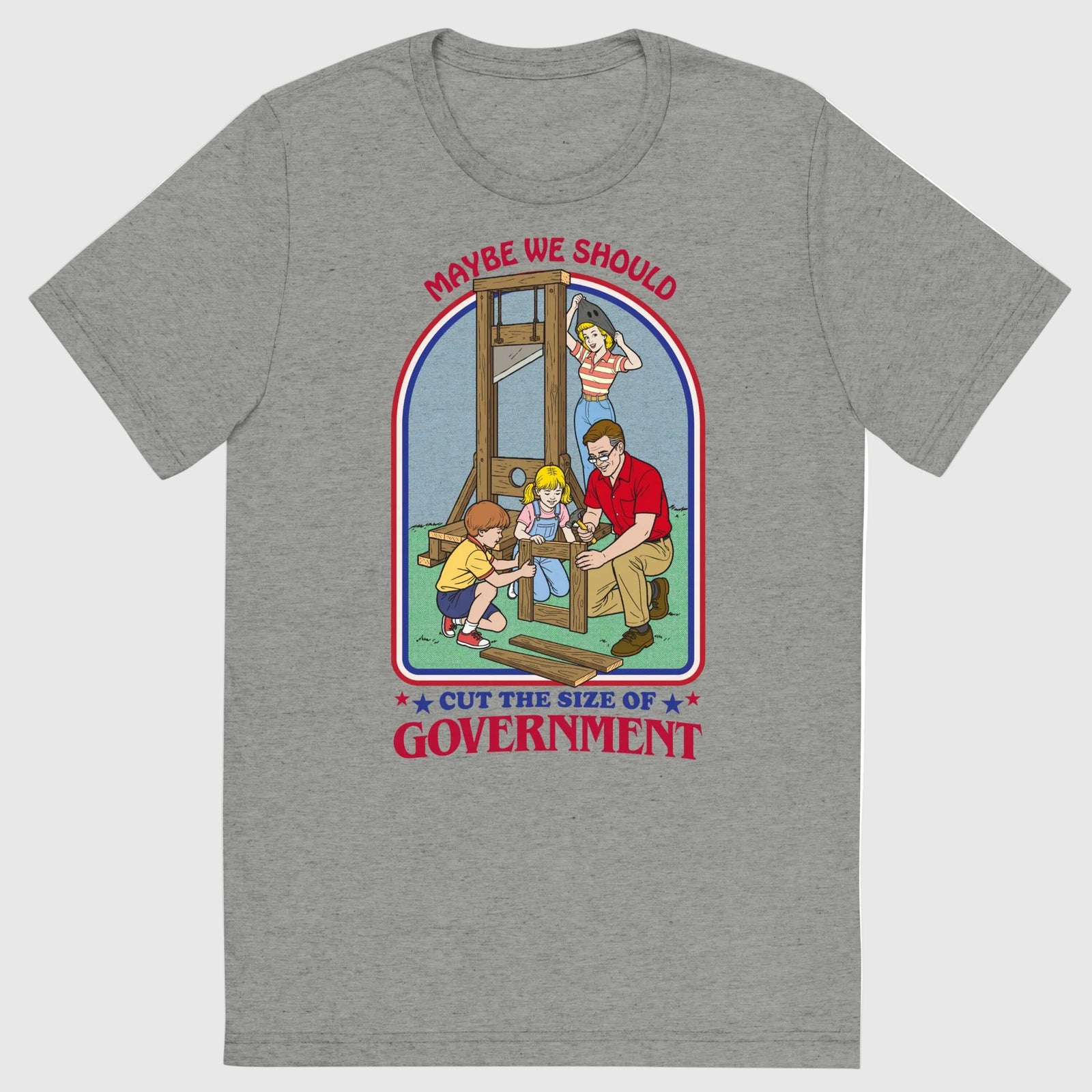 A heather gray short-sleeve t-shirt with a vintage-style political cartoon graphic on the front. The graphic features a family using a guillotine with the text 'MAYBE WE SHOULD' above and 'CUT THE SIZE OF GOVERNMENT' below in red.